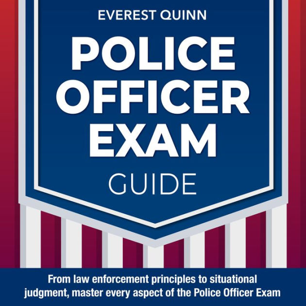 Police Officer Exam Police Officer Exam Prep 20242025 Ace Your Law