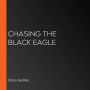 Chasing the Black Eagle