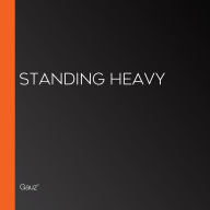 Standing Heavy