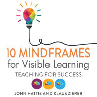 10 Mindframes for Visible Learning: Teaching for Success