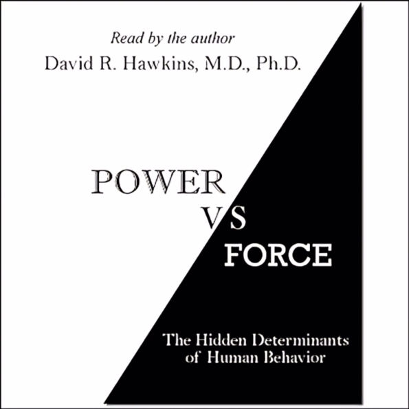 Power vs. Force: The Hidden Determinants of Human Behavior