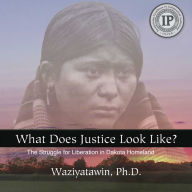 What Does Justice Look Like?: The Struggle for Liberation in Dakota Homeland