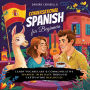 Conversational Spanish for Beginners: Master Espanol Language in 60 Days with Dialogues, Short Stories, and Simple Vocabulary Words. Learn How To Speak Mexican Spanish While Sleeping or in Your Car - Quick & Easy Methods for Kids, Adults, and Dummies