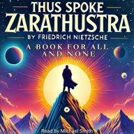 Thus Spoke Zarathustra: A Book for All and None