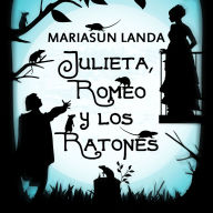 Julieta, Romeo y los ratones