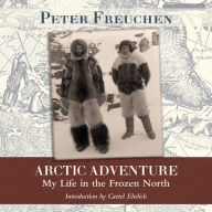 Arctic Adventure: My Life in the Frozen North