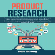 Product Research Amazon FBA: Find Products and Keywords to Rank Higher and Make Passive Income, Escape the 9-5 Jive, Make Money Online, SEO, Instagram Marketing, TikTok, Meta, Facebook Ads, Work From Home