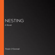 Nesting: A Novel