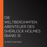 Die weltberühmten Abenteuer des Sherlock Holmes (Band 3)