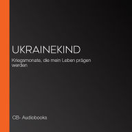 Ukrainekind: Kriegsmonate, die mein Leben prägen werden