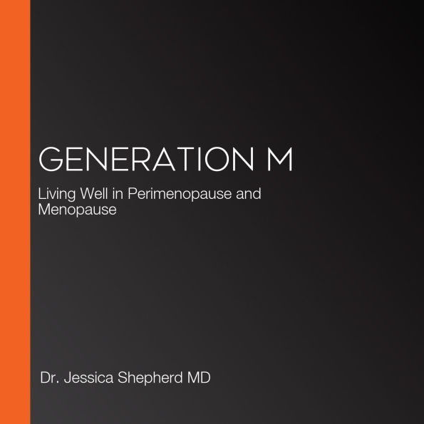 Generation M: Living Well in Perimenopause and Menopause