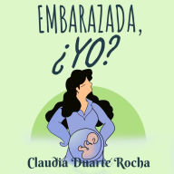 Embarazada, ¿yo?