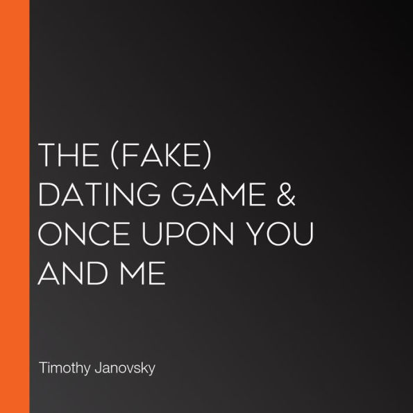 The (Fake) Dating Game & Once Upon You and Me