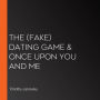 The (Fake) Dating Game & Once Upon You and Me