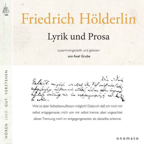 Friedrich Hölderlin ¿ Lyrik und Prosa: Zusammengestellt und gelesen von Axel Grube.