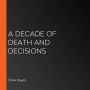 A Decade of Death and Decisions