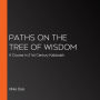 Paths on the Tree of Wisdom: A Course in 21st Century Kabbalah