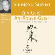 Zen-Geist Anfänger-Geist: Unterweisungen in Zen-Meditation