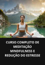 Curso completo de meditação mindfulness e redução do estresse