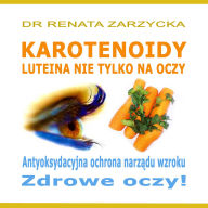 Luteina. Antyoksydacyjna ochrona narz¿du wzroku. Zdrowe oczy!