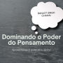 Dominando o Poder do Pensamento: A Ciência e a Prática do Pensamento Positivo