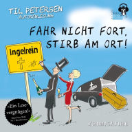 Fahr nicht fort, stirb am Ort!: Krimisatire (Abridged)