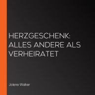 Herzgeschenk: Alles andere als verheiratet