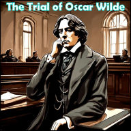 Trial of Oscar Wilde, The (Dramatic Reading) (Abridged)