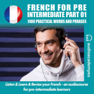 Learn French for pre-intermediate: An audiocourse of French for pre-intermediate learners (Abridged)