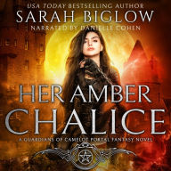 Her Amber Chalice: A Magical Quest Portal Fantasy Novel