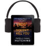 What Doesn't Kill You: The Complete Collection Volume 2: Michele Lopez Hanson, Maggie Killian, and Ava Butler Mysteries