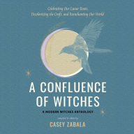 A Confluence of Witches: Celebrating Our Lunar Roots, Decolonizing the Craft, and Reenchanting Our World