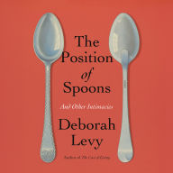 The Position of Spoons: And Other Intimacies