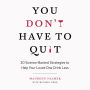 You Don't Have to Quit: 20 Science-Backed Strategies to Help Your Loved One Drink Less