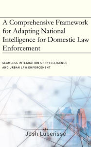 A Comprehensive Framework for Adapting National Intelligence for Domestic Law Enforcement