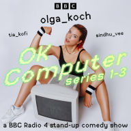 OK Computer: Series 1-3: A BBC Radio 4 Stand-Up Comedy Show