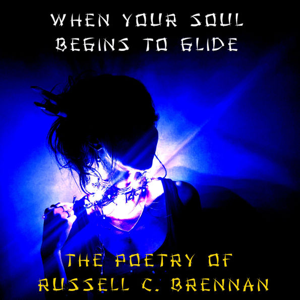 When Your Soul Begins to Glide: The Poetry of Russell C. Brennan