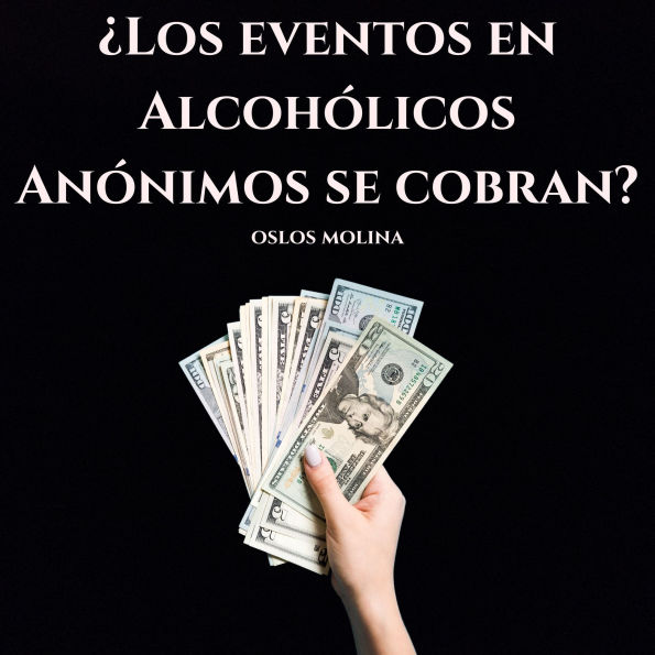 ¿Los eventos en Alcohólicos Anónimos se cobran?: Temas espirituales