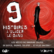 9 Histoires à glacer le sang: Les Récits de vampire cultes de Doyle, Dumas, Tolstoï ... Et plus encore !