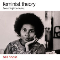 Feminist Theory: From Margin to Center: From Margin to Center