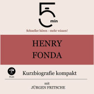 Henry Fonda: Kurzbiografie kompakt: 5 Minuten: Schneller hören - mehr wissen!