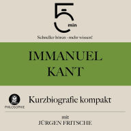Immanuel Kant: Kurzbiografie kompakt: 5 Minuten: Schneller hören - mehr wissen!