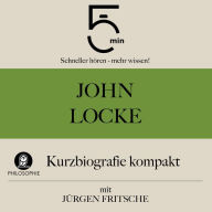 John Locke: Kurzbiografie kompakt: 5 Minuten: Schneller hören - mehr wissen!