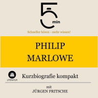 Philip Marlowe: Kurzbiografie kompakt: 5 Minuten: Schneller hören - mehr wissen!