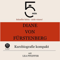 Diane von Fürstenberg: Kurzbiografie kompakt: 5 Minuten: Schneller hören - mehr wissen!