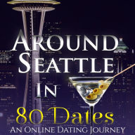 Around Seattle in 80 Dates: An Online Dating Journey