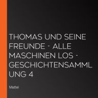 Thomas und seine Freunde - Alle Maschinen los - Geschichtensammlung 4