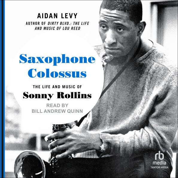 Saxophone Colossus: The Life and Music of Sonny Rollins