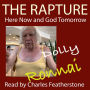 The Rapture: Here Now and God Tomorrow