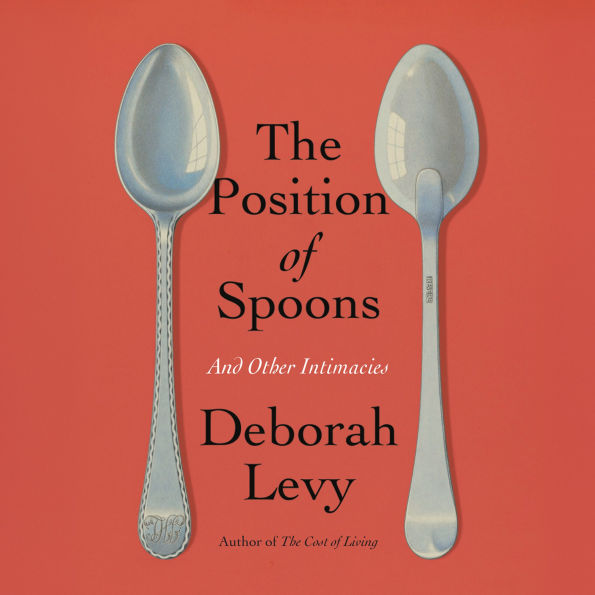 The Position of Spoons: And Other Intimacies